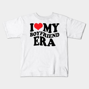 I Love My Boyfriend Era Kids T-Shirt